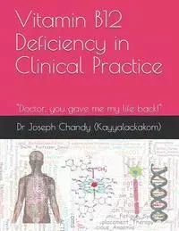 Vitamin B12 Deficiency in Clinical Practice (colour): 'Doctor, you gave me my life back!'