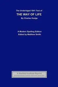 The Unabridged 1841 Text of The Way of Life: A Modern Spelling Edition