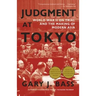Judgment at Tokyo: World War II on Trial and the Making of Modern Asia