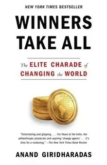 Winners Take All: The Elite Charade of Changing the World