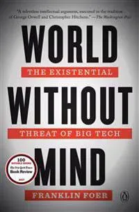 World Without Mind: The Existential Threat of Big Tech