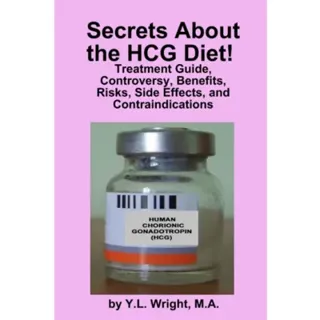 Secrets About the HCG Diet! Treatment Guide, Controversy, Benefits, Risks, Side Effects, and Contraindications