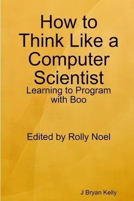 How to Think Like a Computer Scientist: Learning to Program with Boo