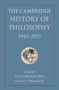 The Cambridge History of Philosophy, 1945–2015