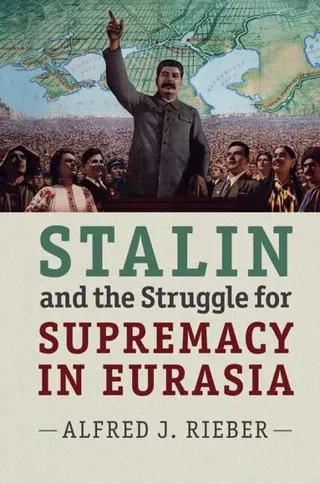 Stalin and the Struggle for Supremacy in Eurasia