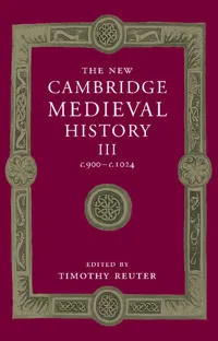 The New Cambridge Medieval History: Volume 3, c.900-c.1024