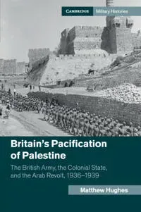 Britain's Pacification of Palestine