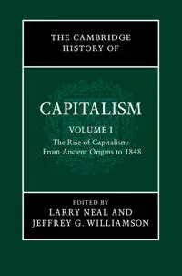 The Cambridge History of Capitalism: Volume 1, The Rise of Capitalism: From Ancient Origins to 1848
