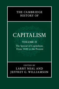 The Cambridge History of Capitalism: Volume 2, The Spread of Capitalism: From 1848 to the Present