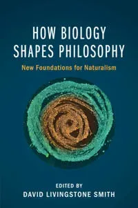 How Biology Shapes Philosophy