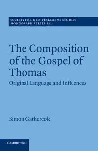 The Composition of the Gospel of Thomas
