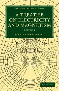 A TREATISE ON ELECTRICITY AND MAGNETISM