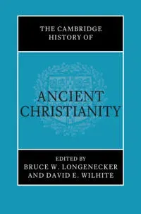 The Cambridge History of Ancient Christianity