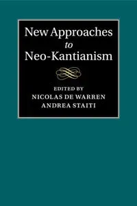 New Approaches to Neo-Kantianism