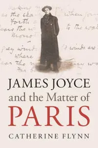 James Joyce and the Matter of Paris