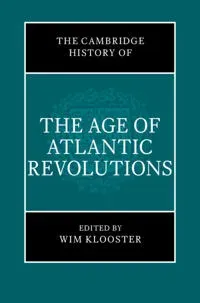 The Cambridge History of the Age of Atlantic Revolutions 3 Hardback Book Set