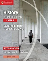 History for the IB Diploma Paper 2 Causes and Effects of 20th Century Wars with Digital Access (2 Years)