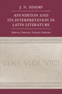 Asyndeton and its Interpretation in Latin Literature