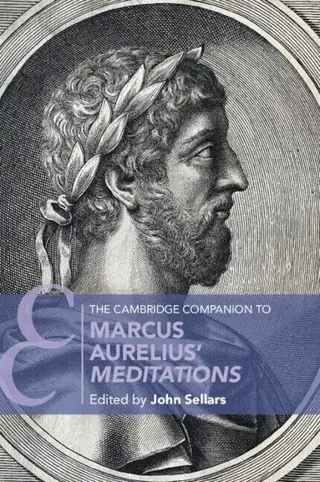 The Cambridge Companion to Marcus Aurelius' Meditations