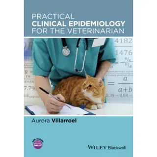 Practical Clinical Epidemiology for the Veterinarian