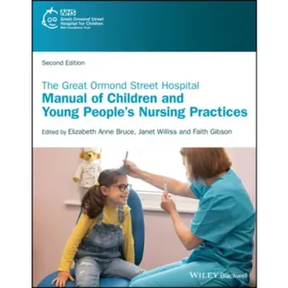 The Great Ormond Street Hospital Manual of Children and Young People's Nursing Practices