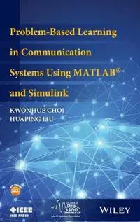 Problem-Based Learning in Communication Systems Using MATLAB and Simulink