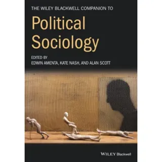 The Wiley–Blackwell Companion to Political Sociology