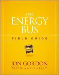 The Energy Bus Field Guide