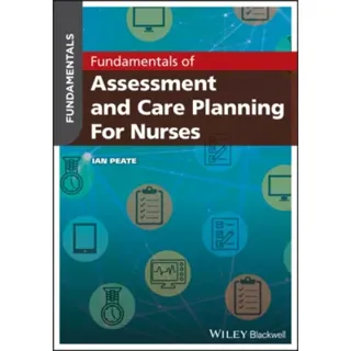 Fundamentals of Assessment and Care Planning for Nurses