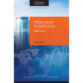 Alternative Investments – CAIA Level I, Fourth Edition