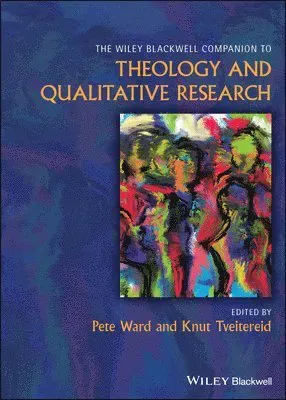 The Wiley Blackwell Companion to Theology and Qualitative Research
