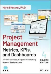 Project Management Metrics, Kpis, and Dashboards