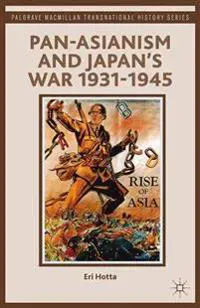 Pan-Asianism and Japan's War 1931-1945