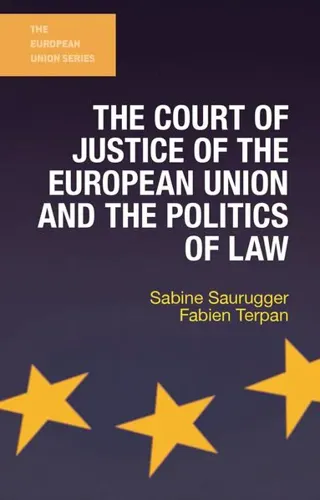 Court of Justice of the European Union and the Politics of Law