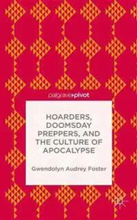 Hoarders, Doomsday Preppers, and the Culture of Apocalypse