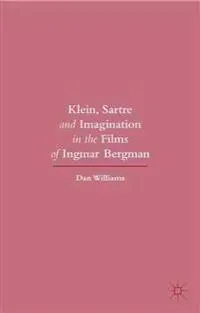 Klein, Sartre and Imagination in the Films of Ingmar Bergman