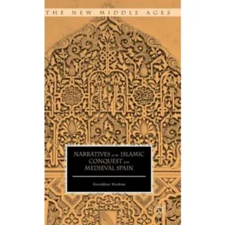 Narratives of the Islamic Conquest from Medieval Spain