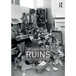 The Architecture of Ruins