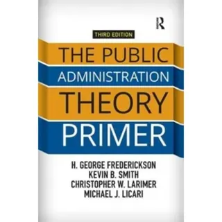 The Public Administration Theory Primer