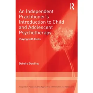 An Independent Practitioner's Introduction to Child and Adolescent Psychotherapy