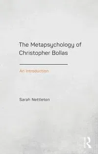 The Metapsychology of Christopher Bollas
