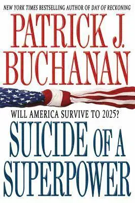 Suicide of a Superpower: Will America Survive to 2025?