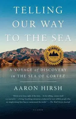 Telling Our Way to the Sea: A Voyage of Discovery in the Sea of Cortez