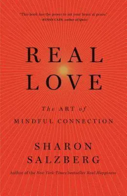 Real Love: The Art of Mindful Connection