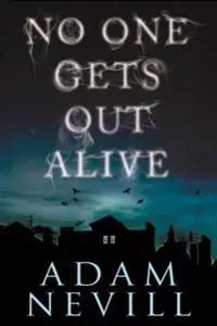 No One Gets Out Alive