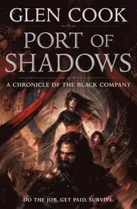 Port of Shadows: A Chronicle of the Black Company