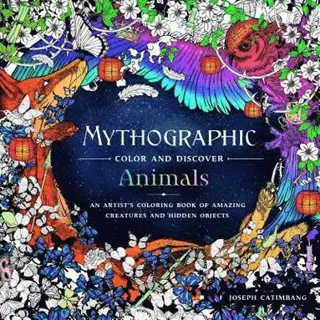 Mythographic Color and Discover: Animals: An Artist's Coloring Book of Amazing Creatures and Hidden Objects