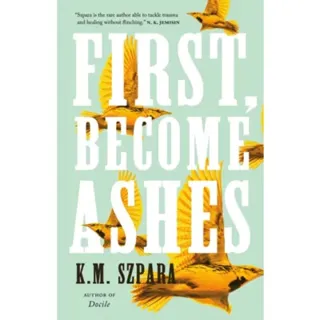 First, Become Ashes