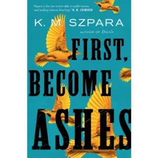 First, Become Ashes