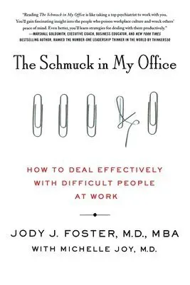 The Schmuck in My Office: How to Deal Effectively with Difficult People at Work